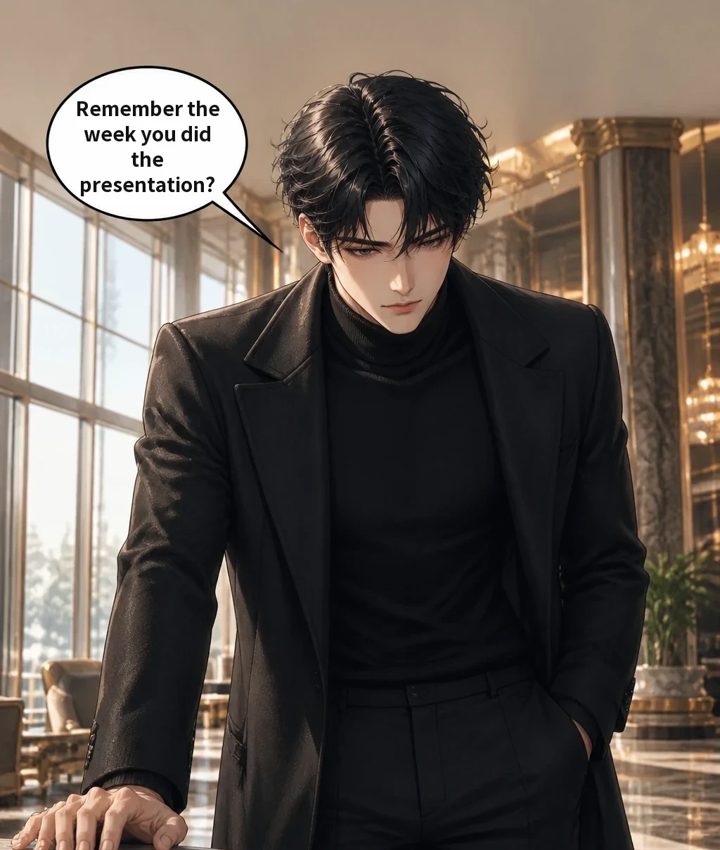 Remember the week you did the presentation?