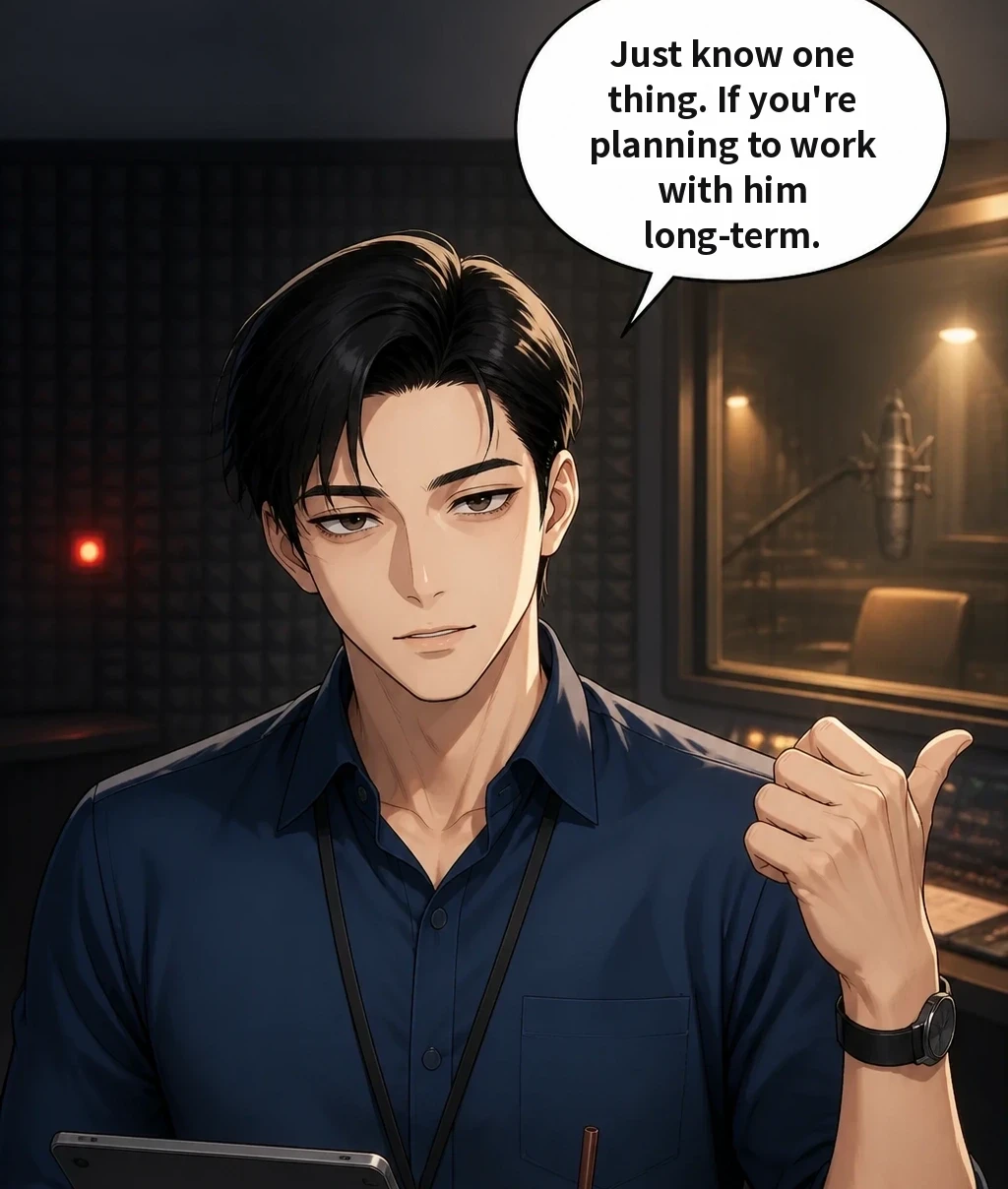 Just know one thing. If you're planning to work with him long-term.