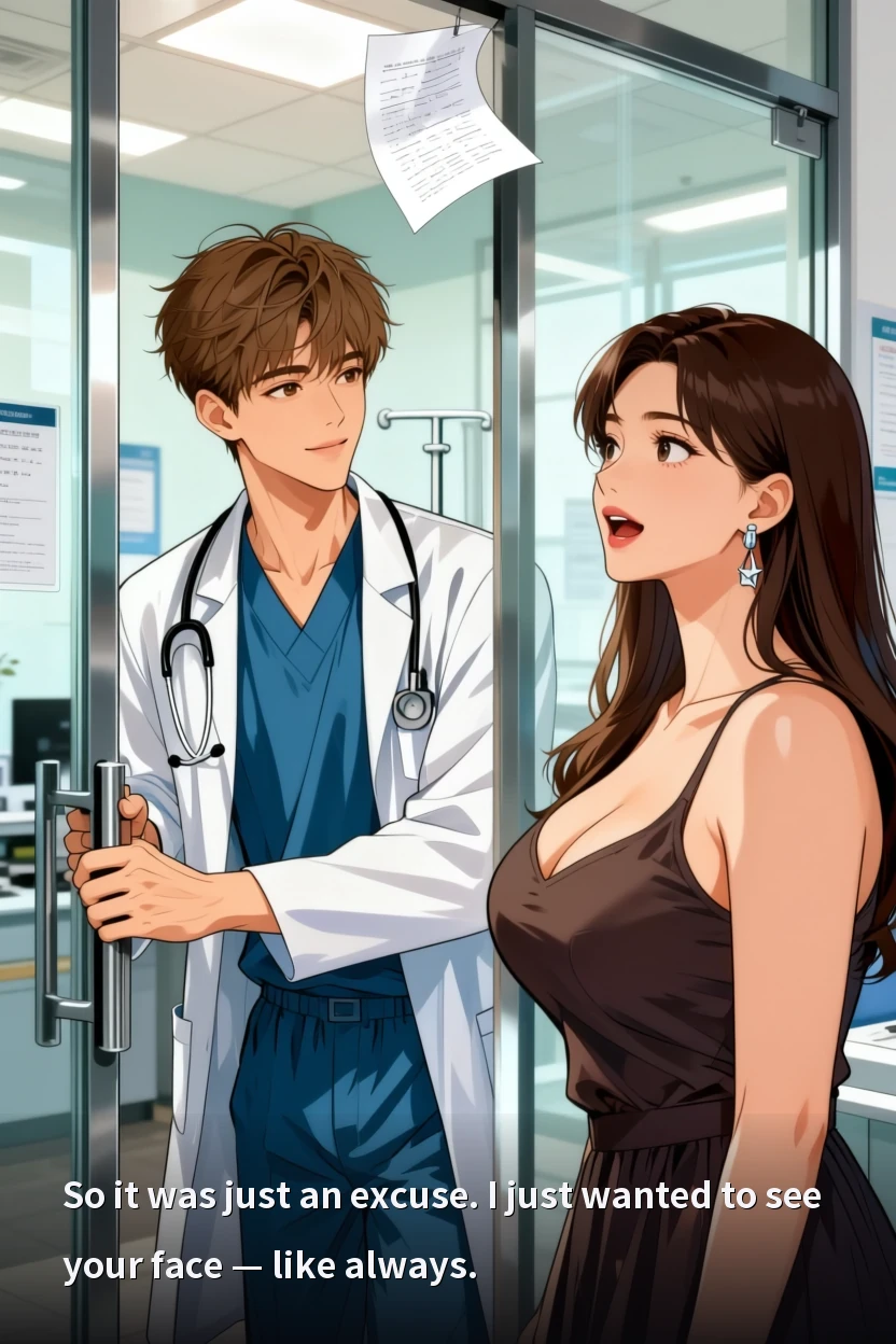 So it was just an excuse. I just wanted to see your face — like always.