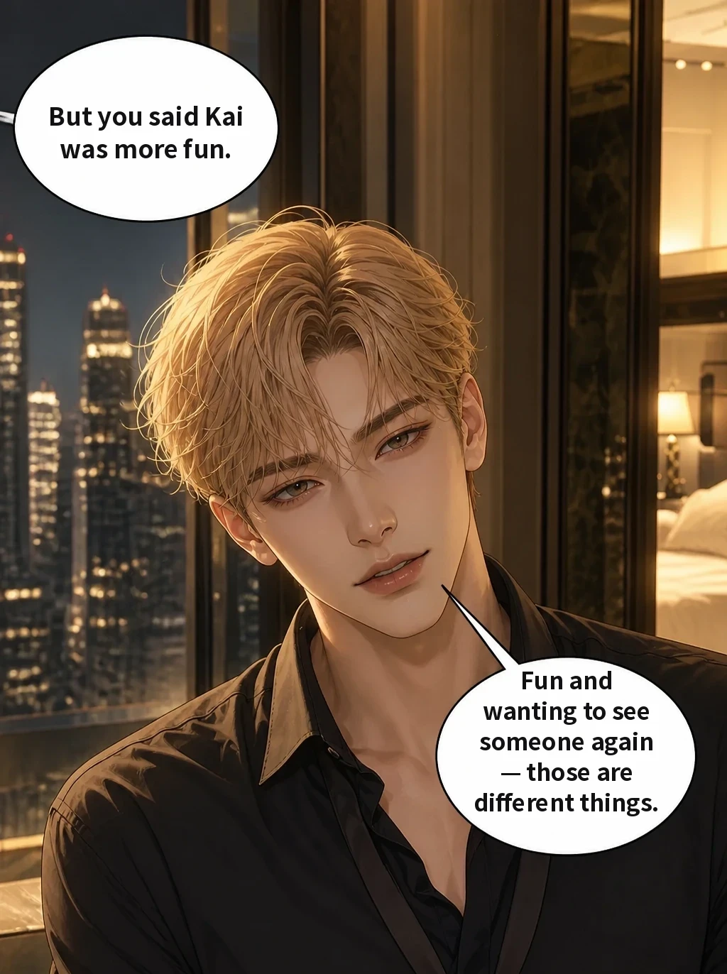 But you said Kai was more fun. Fun and wanting to see someone again — those are different things.
