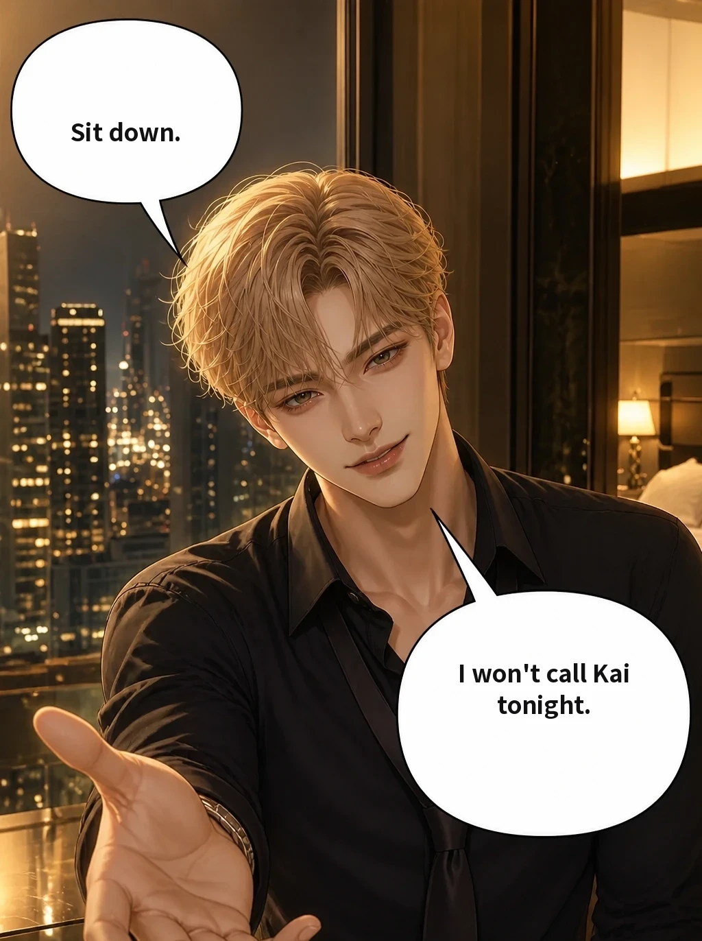 Sit down. I won't call Kai tonight.