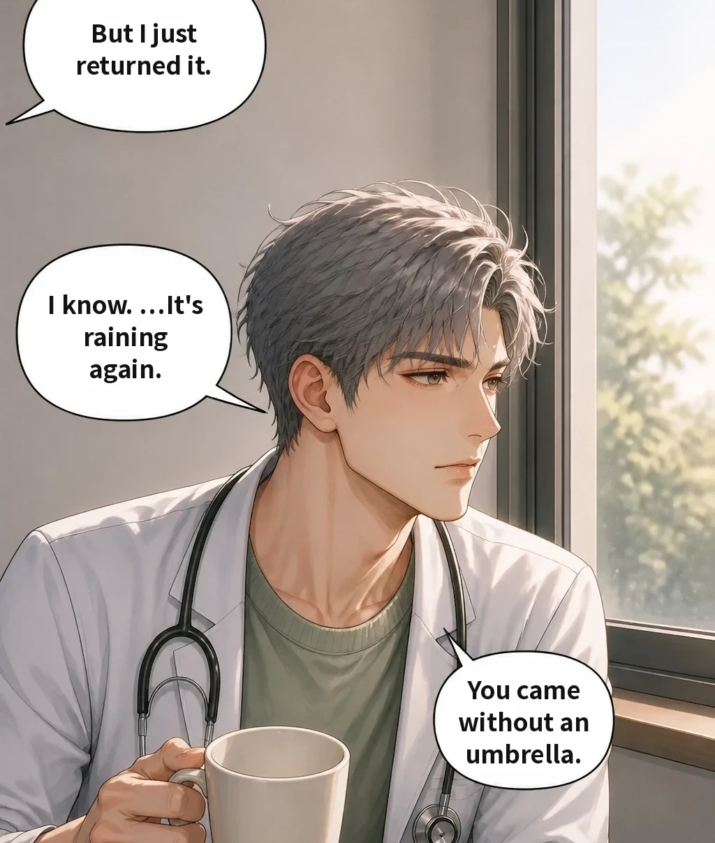 But I just returned it. I know. …It's raining again. You came without an umbrella.