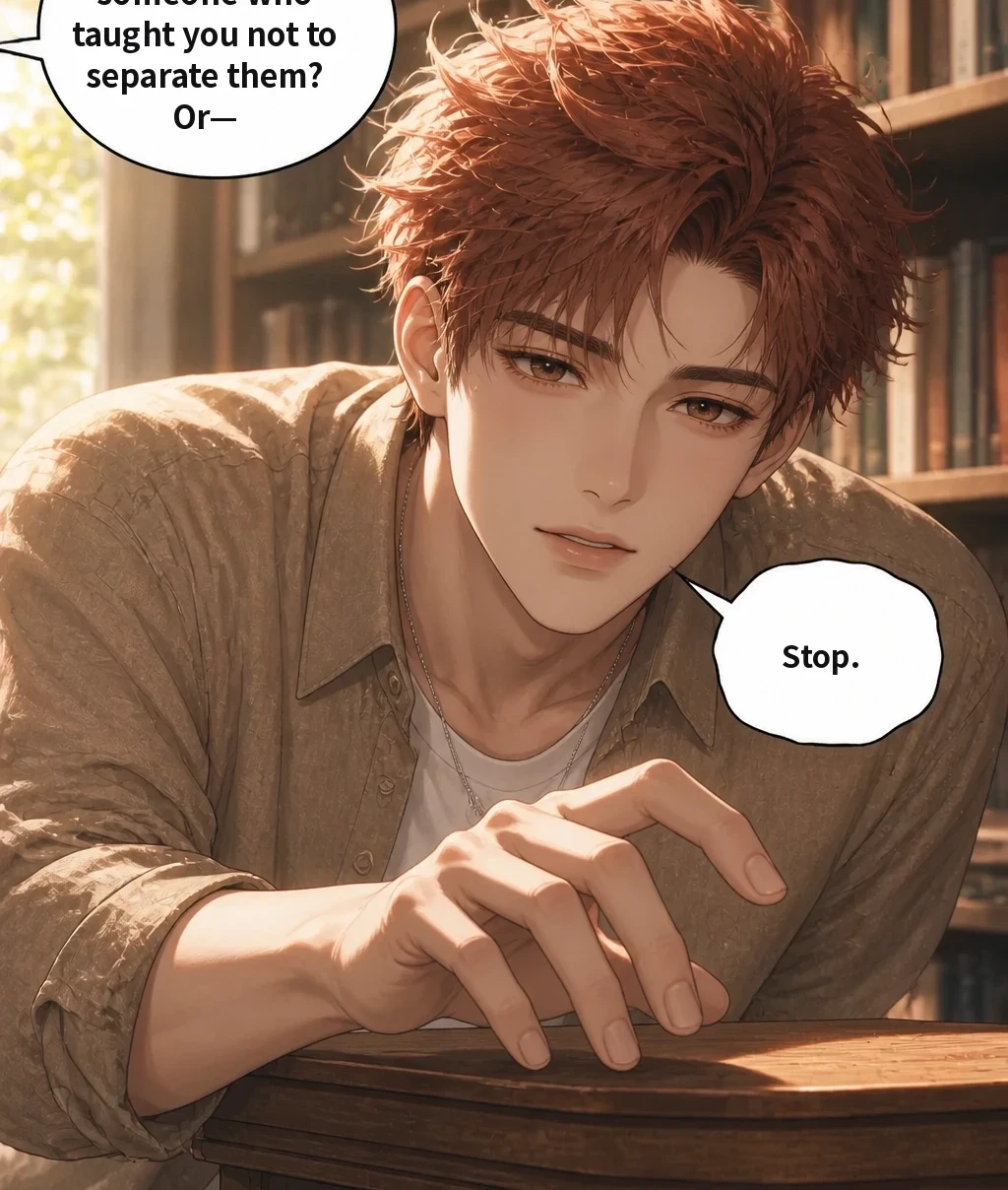 Was there someone who taught you not to separate them? Or— Stop.