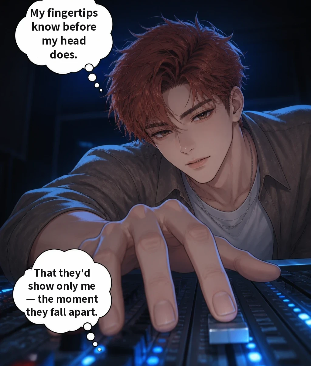 My fingertips know before my head does. That they'd show only me — the moment they fall apart.