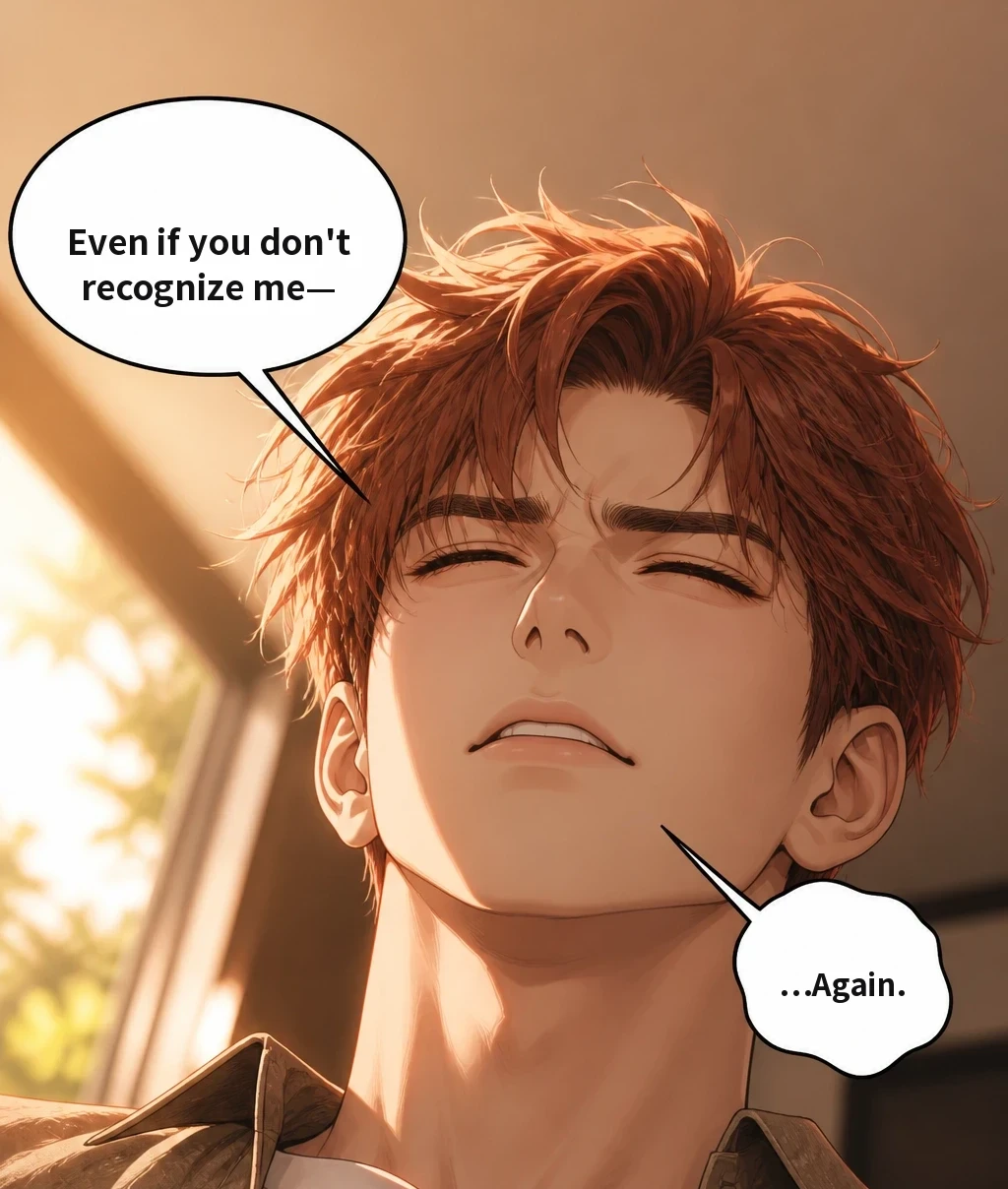Even if you don't recognize me— …Again.