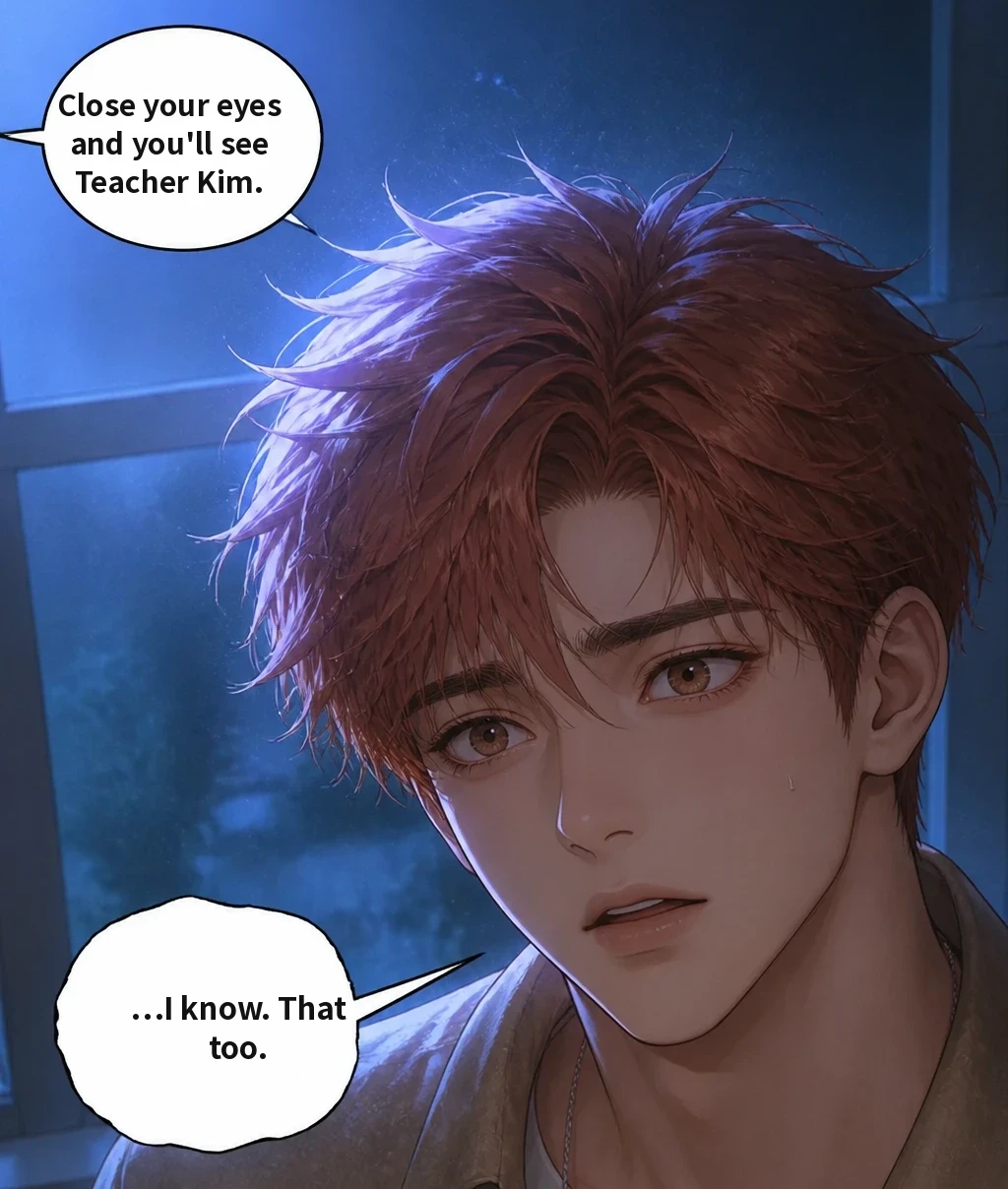 Close your eyes and you'll see Teacher Kim. …I know. That too.