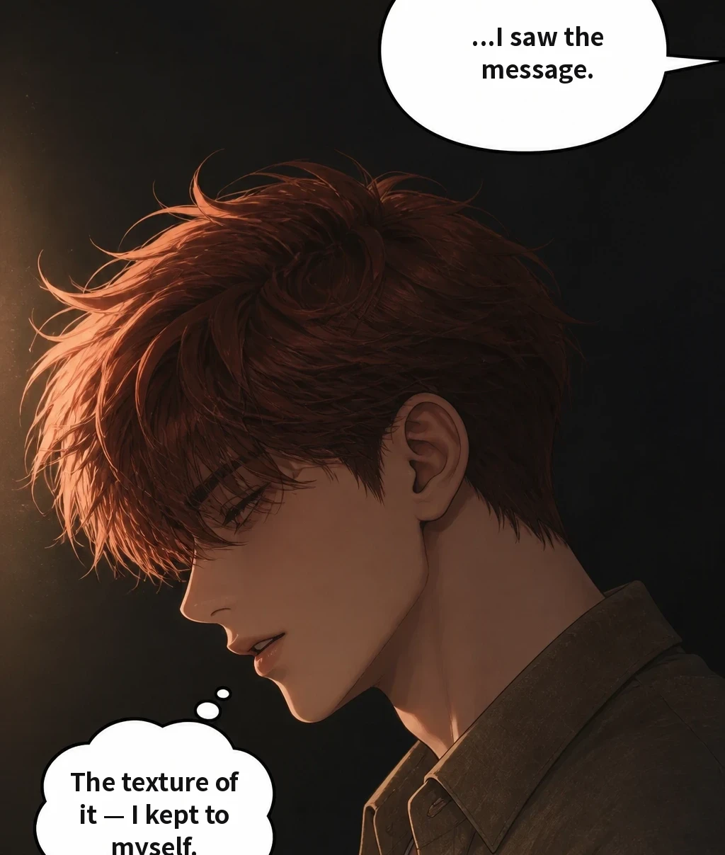 ...I saw the message. The texture of it — I kept to myself.