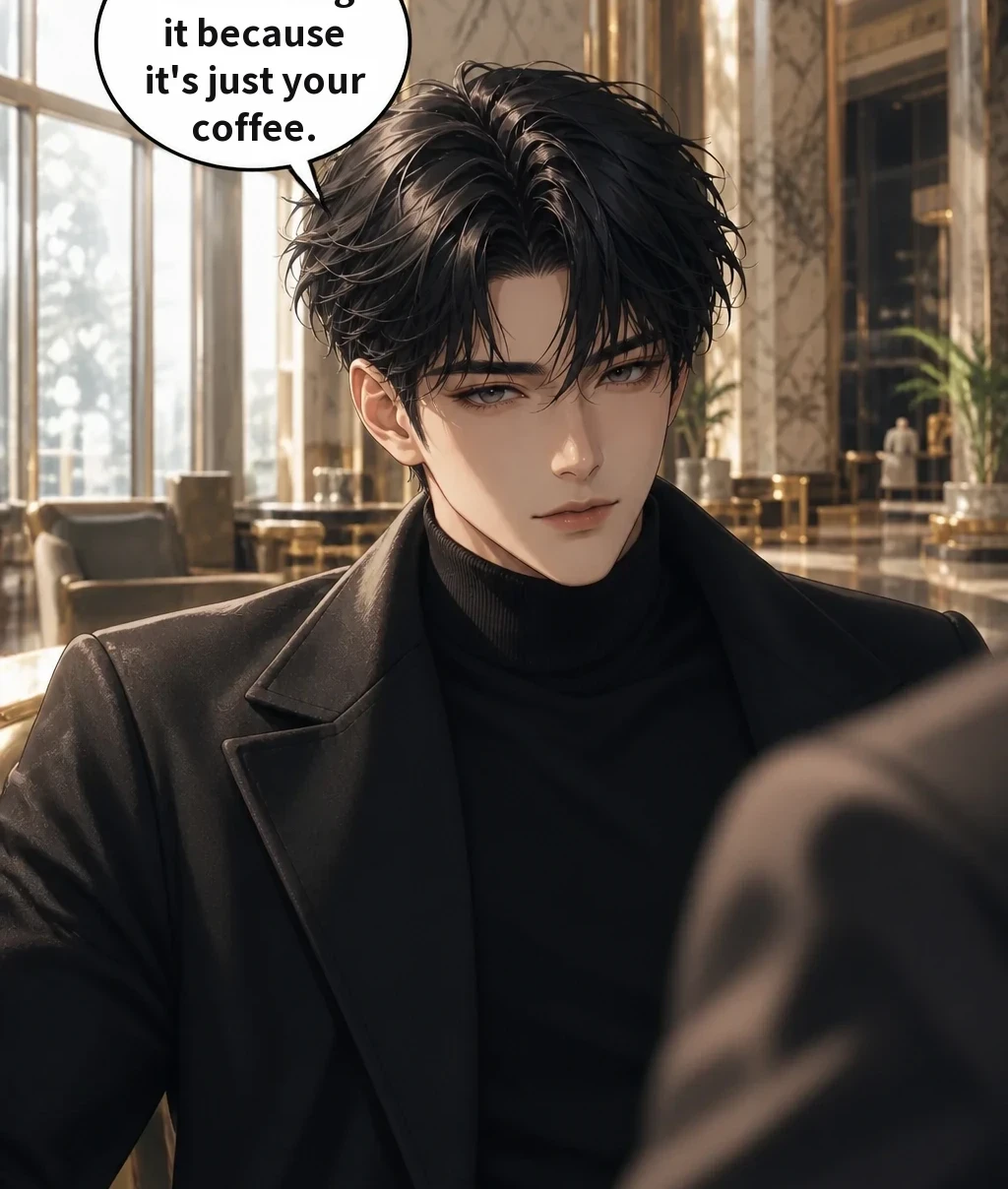 I'm turning it because it's just your coffee.