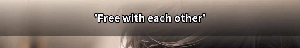 Free only with each other #43