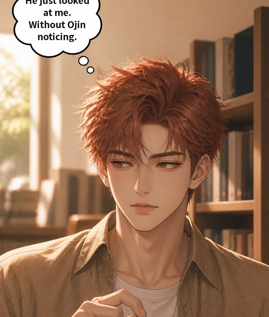 He just looked at me. Without Ojin noticing.