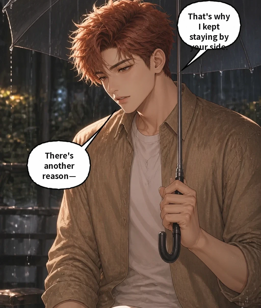 That's why I kept staying by your side. There's another reason—