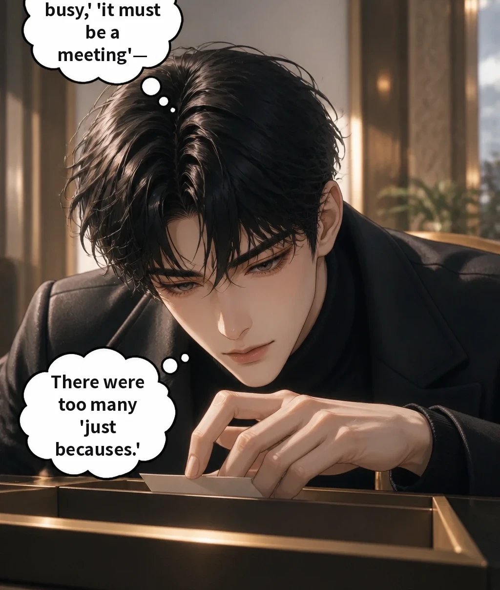 'He must be busy,' 'it must be a meeting'— There were too many 'just becauses.'