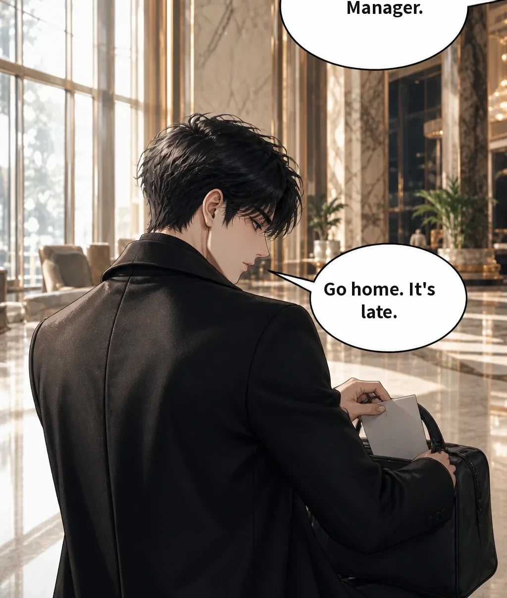 Manager. Go home. It's late.