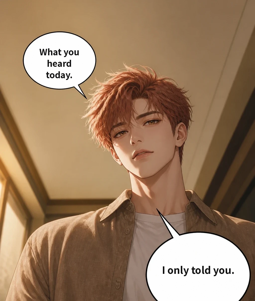 What you heard today. I only told you.