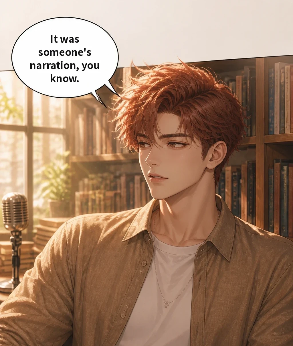 It was someone's narration, you know.