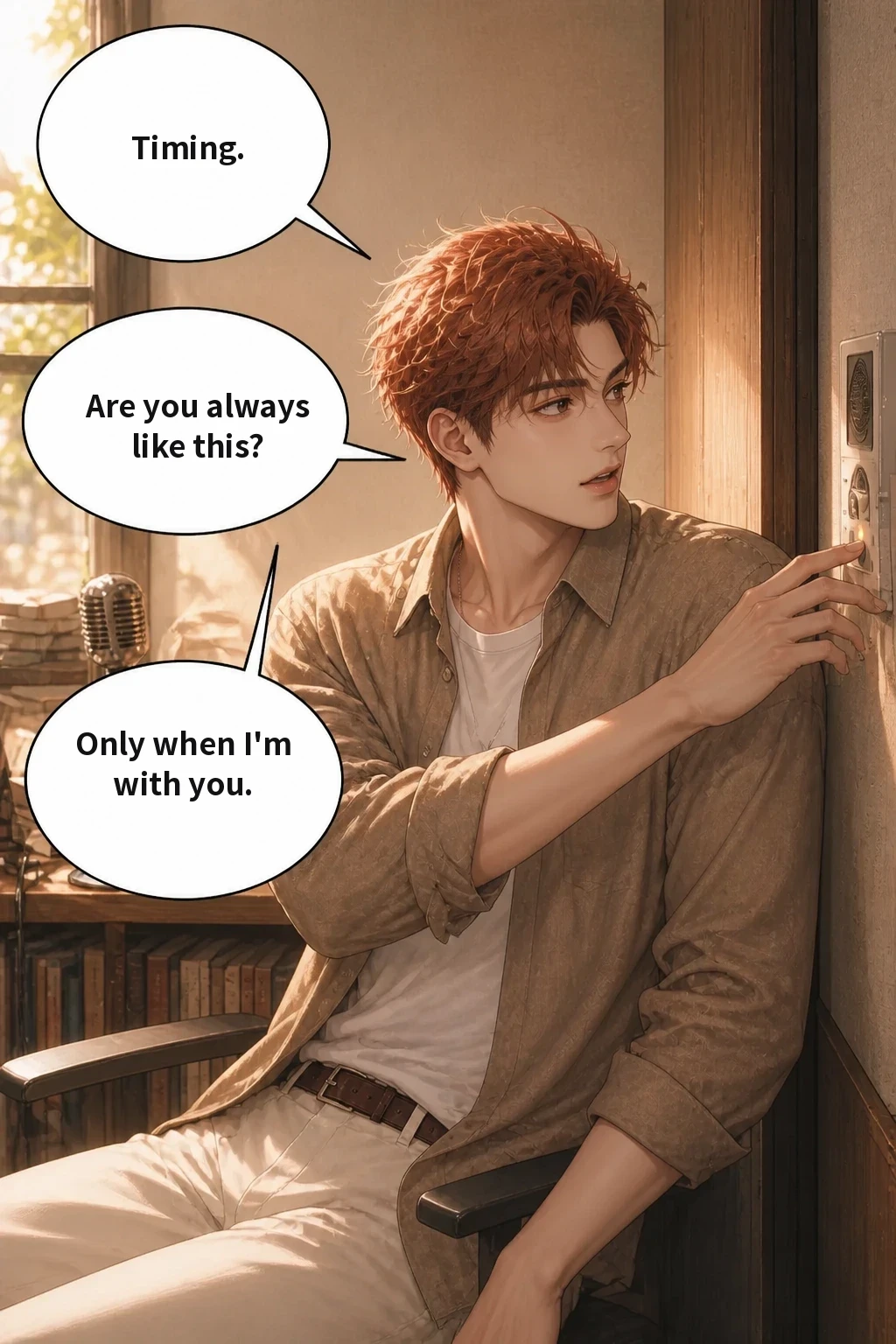 Timing. Are you always like this? Only when I'm with you.